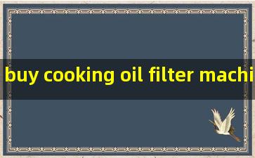 buy cooking oil filter machine